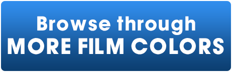 Click Here to Browse through MORE FILM COLORS! Click Here to Browse through MORE FILM COLORS!