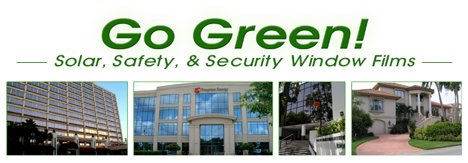 Go Green with Solar & Security Window Films - Residential & Commercial